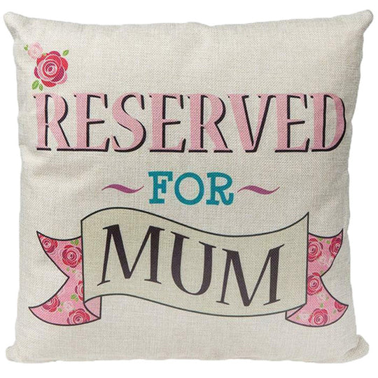 Reserved For Mum Cushion